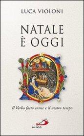 Natale è oggi. Il Verbo fatto carne e il nostro tempo