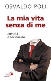 La mia vita senza di me. Identità e personalità (Progetto famiglia)