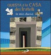 Questa è la casa dei fratelli. La mia chiesa
