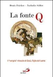 La fonte Q. Il «Vangelo» ritrovato di Gesù, figlio dell'uomo