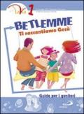 Betlemme. Ti raccontiamo Gesù. Guida per i genitori. 1.