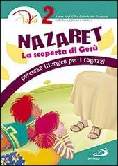 Nazaret. La scoperta di Gesù. Percorso liturgico per ragazzi. 2.