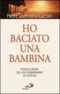 Ho baciato una bambina. Piccole storie del mio lebbrosario di Carpína