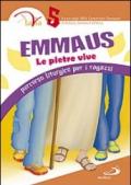 Emmaus. Le pietre vive. Percorso liturgico per i ragazzi. 5.