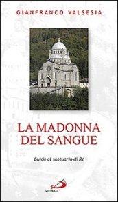 La Madonna del sangue. Guida al santuario di Re