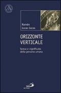 Orizzonte verticale. Senso e significato della persona umana