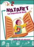 Nazaret. La scoperta di Gesù. Guida per gli educatori. 2.