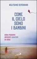 Come il cielo sono i bambini. Cosa possono imparare i genitori da Gesù