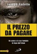 Il prezzo da pagare. Un uomo e la sua famiglia in fuga dall'Islam