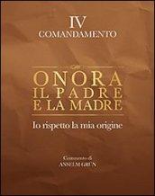 Onora il padre e la madre. Io rispetto la mia origine. IV comandamento