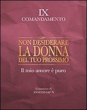 Non desiderare la donna del tuo prossimo. Il mio amore è puro. IX comandamento