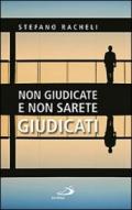 Non giudicate e non sarete giudicati