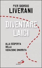 Diventare laici. Alla scoperta della vocazione smarrita