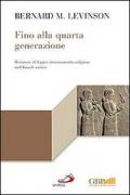 Fino alla quarta generazione. Revisione di leggi e rinnovamento religioso nell'Israele antico