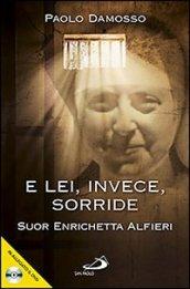 E lei, invece, sorride. Suor Enrichetta Alfieri. Con DVD