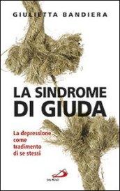 La sindrome di Giuda. La depressione come tradimento di se stessi