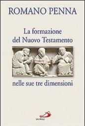 La formazione del Nuovo Testamento nelle sue tre dimensioni