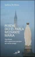 Perché Dio ci parla mediante Maria. Significato delle apparizioni mariane nel nostro tempo