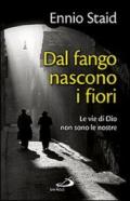 Dal fango nascono i fiori. Le vie di Dio non sono le nostre