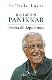 Raimon Panikkar. Profeta del dopodomani