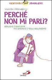 Perché non mi parli? Dialogo e conflitti tra genitori e figli adolescenti