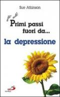 Primi passi fuori da... La depressione