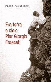 Fra terra e cielo. Pier Giorgio Frassati. L'ingegnere dei minatori in preghiera adorante