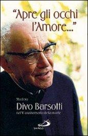 «Apre gli occhi l'amore...». Studi su Divo Barsotti nel 5° anniversario della morte