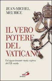 Il vero potere del Vaticano. Un'appassionante storia segerta del XX secolo