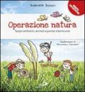 Operazione natura. Scopri ambienti, animali e piante intorno a te