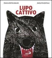 Lupo cattivo. Ediz. illustrata