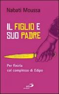 Il figlio e suo padre. Per finirla col complesso di Edipo