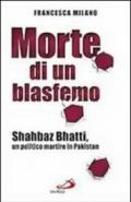 Morte di un blasfemo. Shahbaz Bhatti, un politico martire in Pakistan