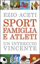 Sport, famiglia e atleti. Un intreccio vincente