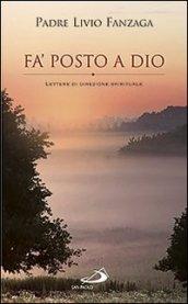 Fa' posto a Dio. Lettere di direzione spirituale