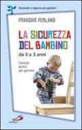 La sicurezza del bambino da 0 a 3 anni. Consigli pratici per genitori