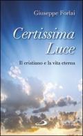 Certissima luce. Il cristiano e la vita eterna