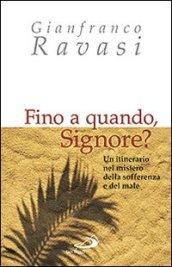 Fino a quando, Signore? Un itinerario nel mistero della sofferenza e del male