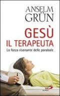 Gesù il terapeuta. La forza risanante delle parabole
