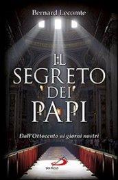 Il segreto dei papi. Dall'Ottocento ai giorni nostri