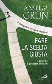 Fare la scelta giusta. Il coraggio di prendere decisioni