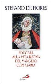 Educare alla vita buona del Vangelo con Maria