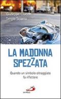 La madonna spezzata. Quando un simbolo oltraggiato fa riflettere