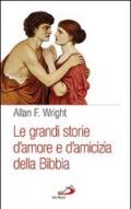 Le grandi storie d'amore e d'amicizia della Bibbia