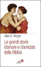 Le grandi storie d'amore e d'amicizia della Bibbia