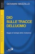 Dio sulle tracce dell'uomo. Saggio di teologia della rivelazione