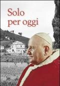 Solo per oggi. Il decalogo di Giovanni XXIII