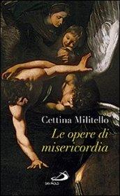 Le opere di misericordia. Compassione e coltivazione dell'umano