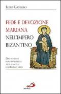 Fede e devozione mariana nell'impero bizantino. Dal periodo post-patristico alla caduta dell'impero (1453)