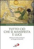 Tutto ciò che si manifesta è luce. Meditazioni biblico-teologiche sul Vangelo di Giovanni